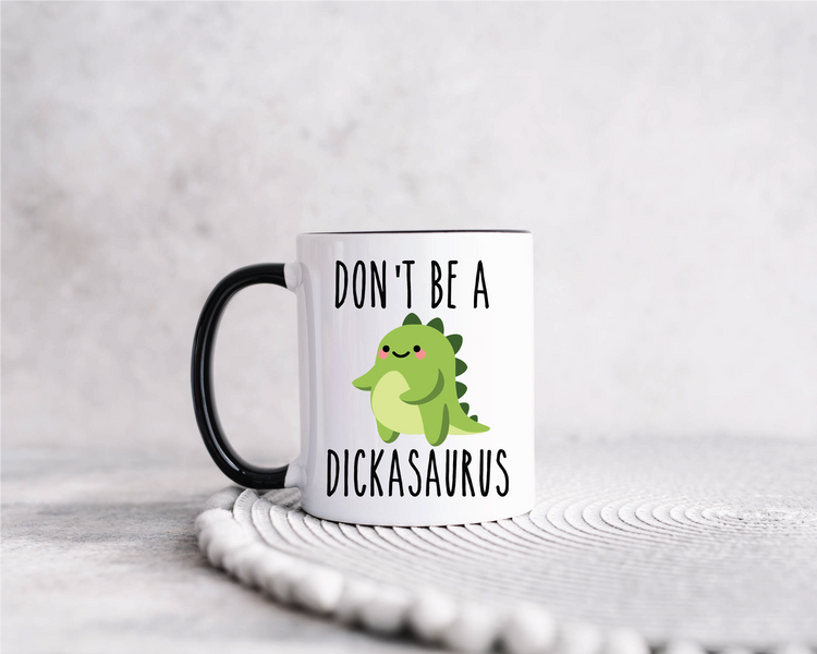 Don't be a Dickasaurus Mug