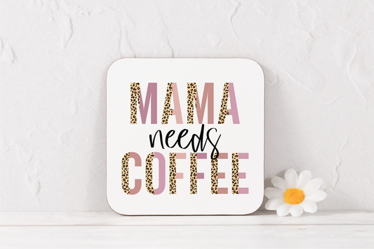 Mama Needs Coffee Coaster