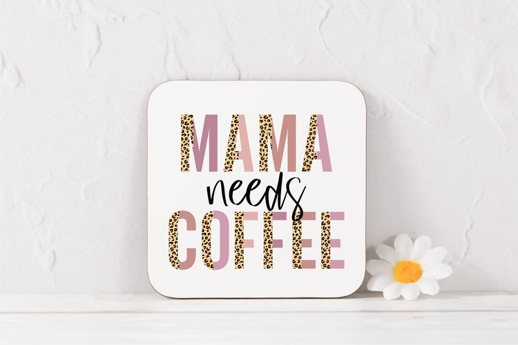Mama Needs Coffee Coaster