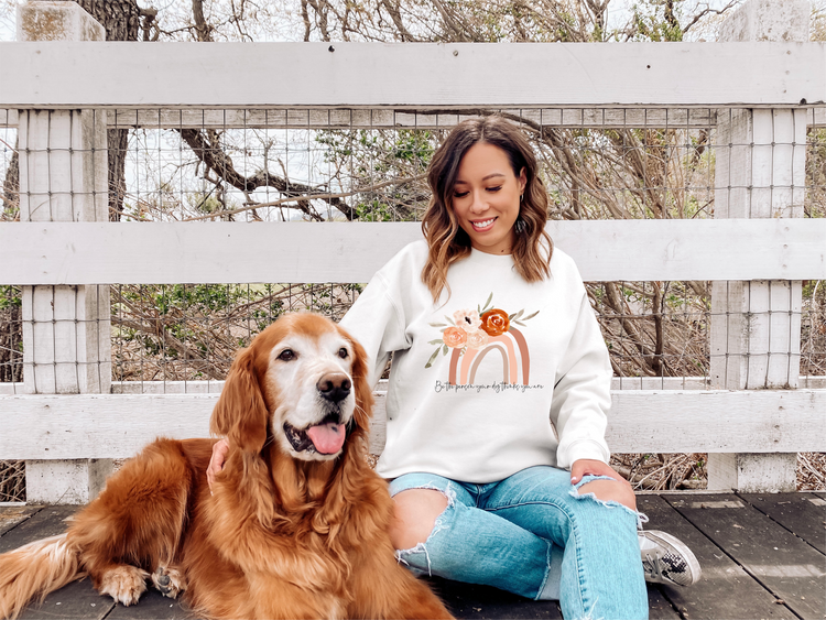Be the person your dog thinks you are sweatshirt