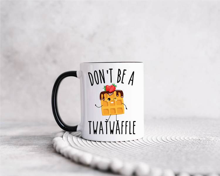 Don't be a Twat Waffle Mug